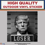 Donald Trump Loser Mug Shot, High Quality Vinyl Stickers. Fixed Price $31.50.